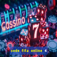 code fifa online 4 mới nhất