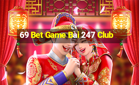 69 Bet Game Bài 247 Club