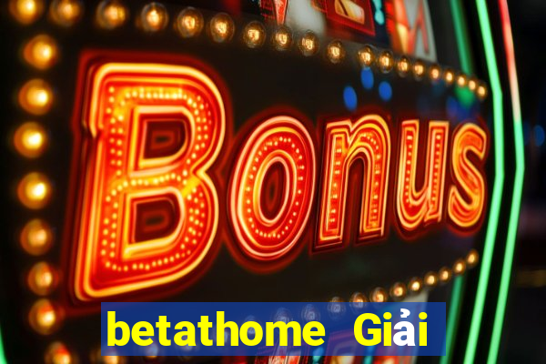 betathome Giải trí Uy tín