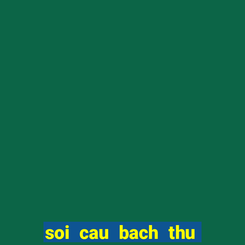 soi cau bach thu an giang