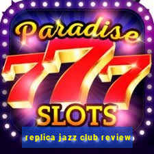 replica jazz club review