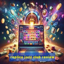 replica jazz club review