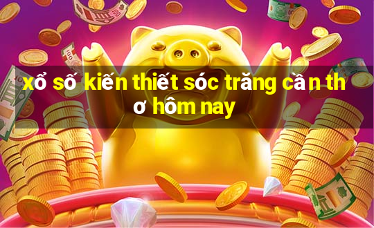 xổ số kiến thiết sóc trăng cần thơ hôm nay