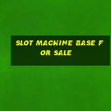 slot machine base for sale