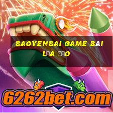 Baoyenbai Game Bài Lừa Đảo