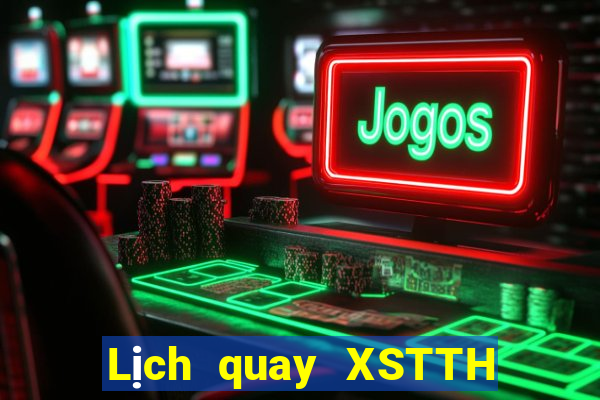 Lịch quay XSTTH ngày 15