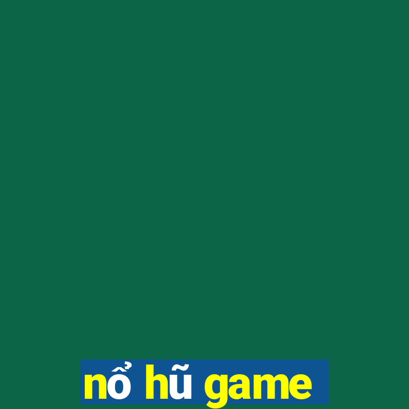 nổ hũ game