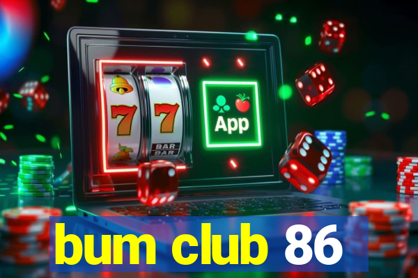 bum club 86