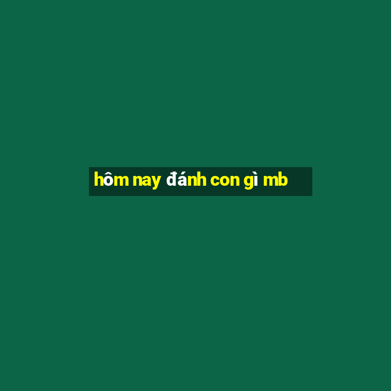 hôm nay đánh con gì mb