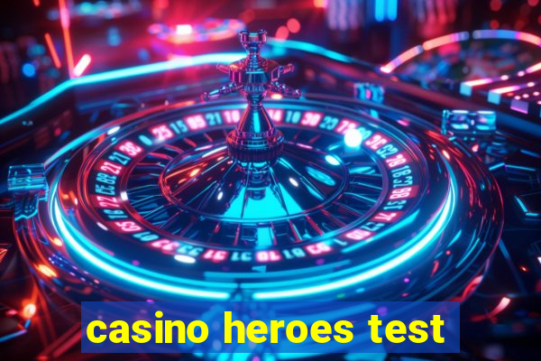 casino heroes test