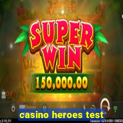 casino heroes test