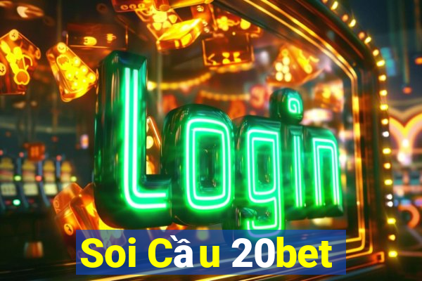 Soi Cầu 20bet