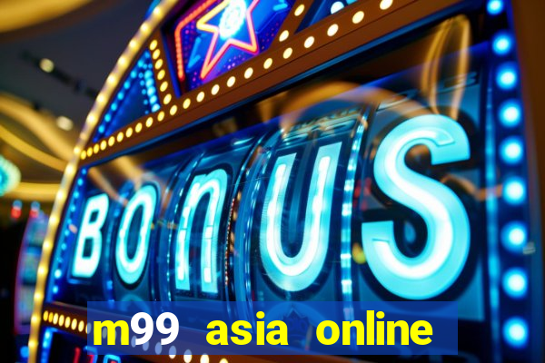 m99 asia online đăng nhập