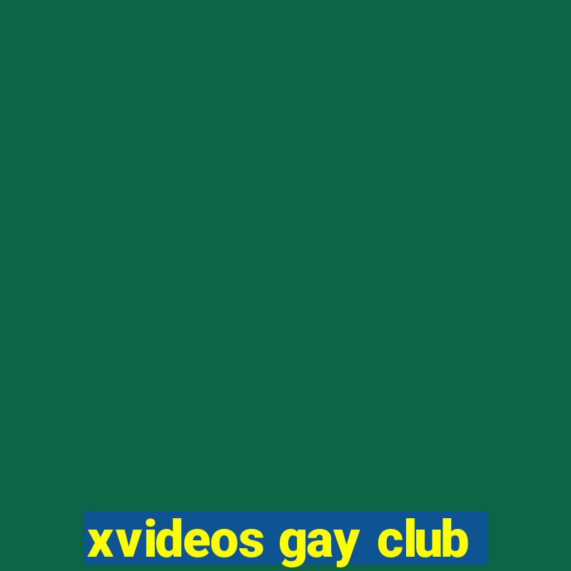 xvideos gay club