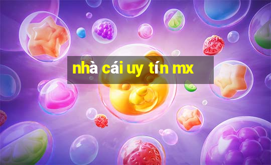 nhà cái uy tín mx