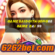 Gamebaidoithuong68 Game Bài 99