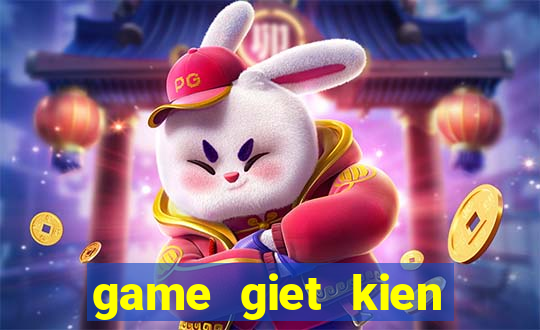 game giet kien mien phi