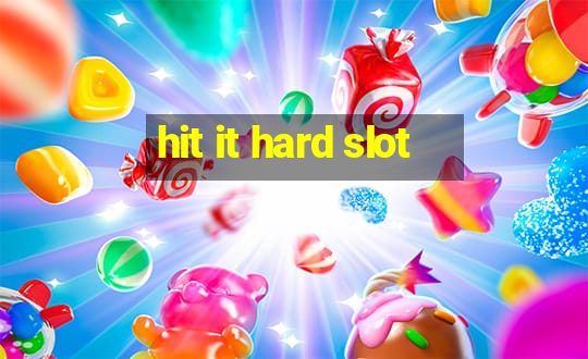 hit it hard slot