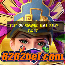 Tốp 88 Game Bài Tiền Thật