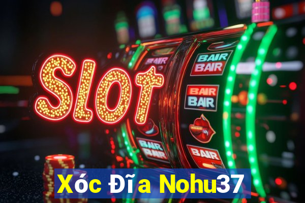 Xóc Đĩa Nohu37