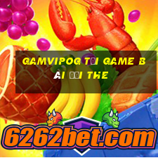 Gamvipog Tại Game Bài Đổi The