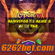 Gamvipog Tại Game Bài Đổi The