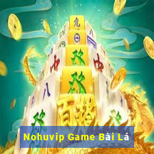 Nohuvip Game Bài Lá