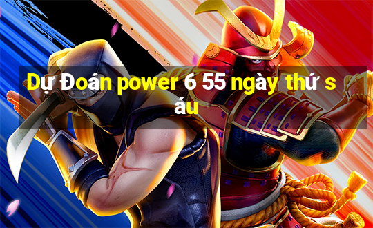 Dự Đoán power 6 55 ngày thứ sáu