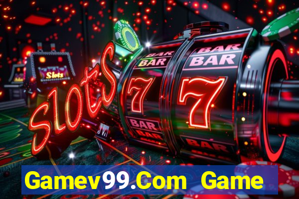 Gamev99.Com Game Bài Uy Tín Nhất 2022