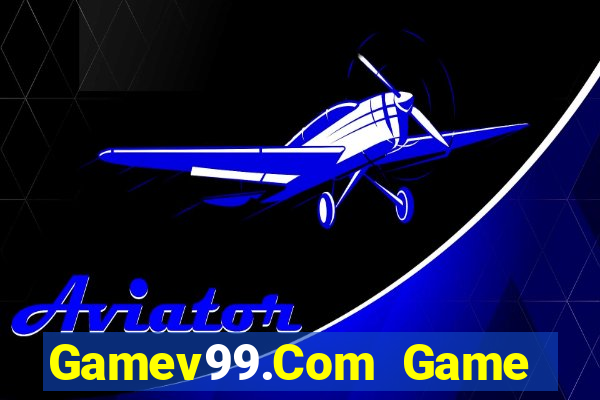 Gamev99.Com Game Bài Uy Tín Nhất 2022