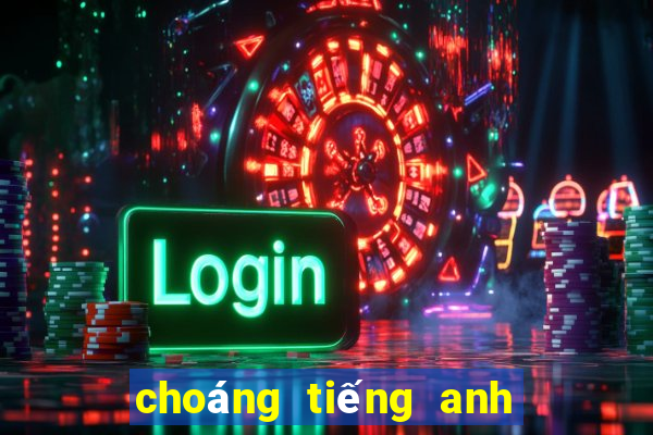 choáng tiếng anh là gì