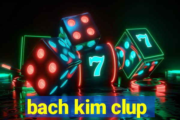 bach kim clup