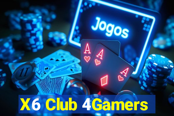 X6 Club 4Gamers