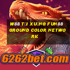 W88 Tải xuống Fun88 Ground Color Network