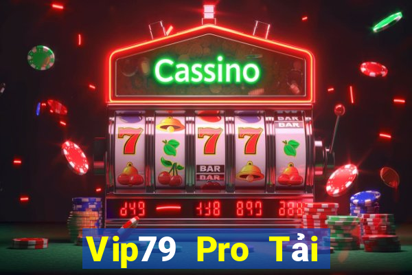 Vip79 Pro Tải Game Bài Đổi Thưởng