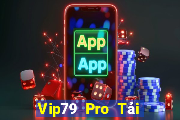 Vip79 Pro Tải Game Bài Đổi Thưởng