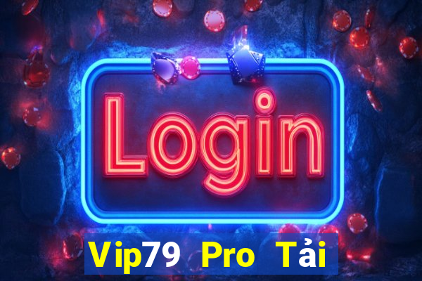 Vip79 Pro Tải Game Bài Đổi Thưởng