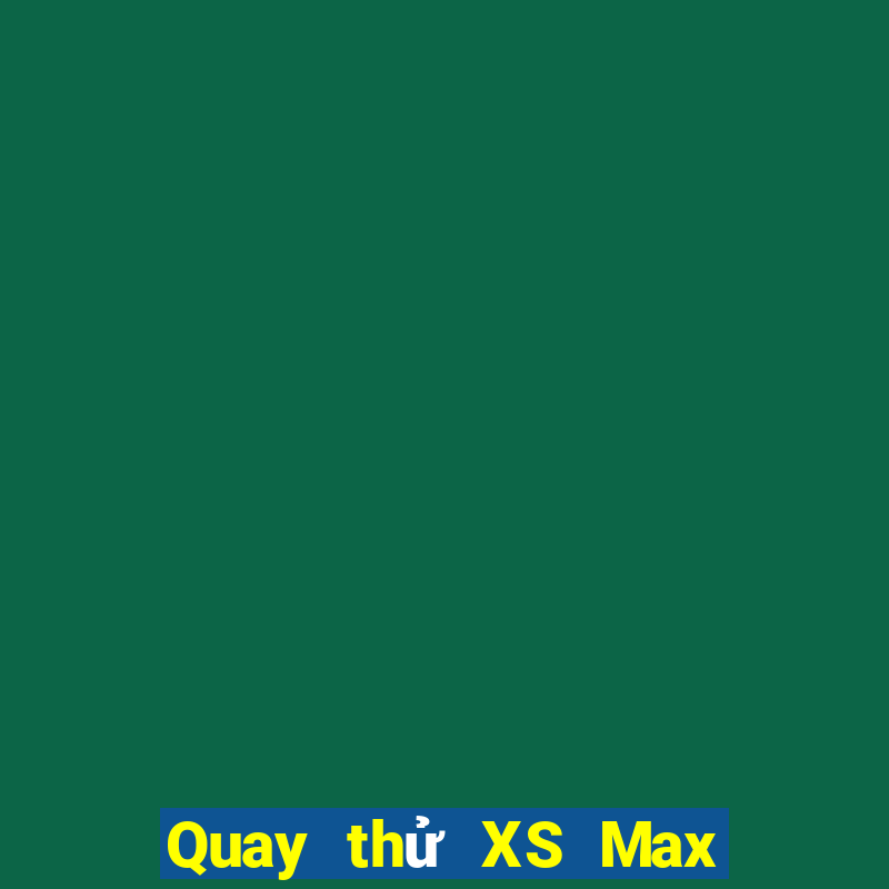 Quay thử XS Max 3D ngày 5