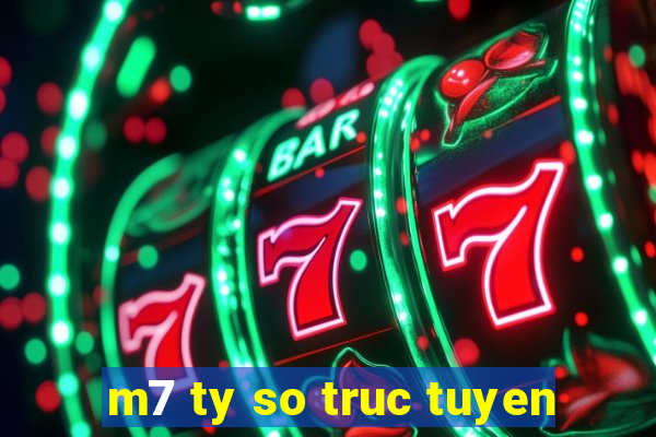 m7 ty so truc tuyen