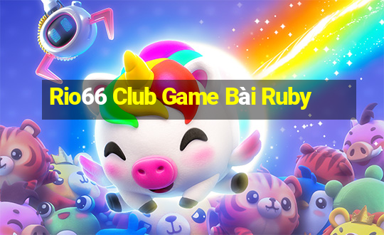 Rio66 Club Game Bài Ruby