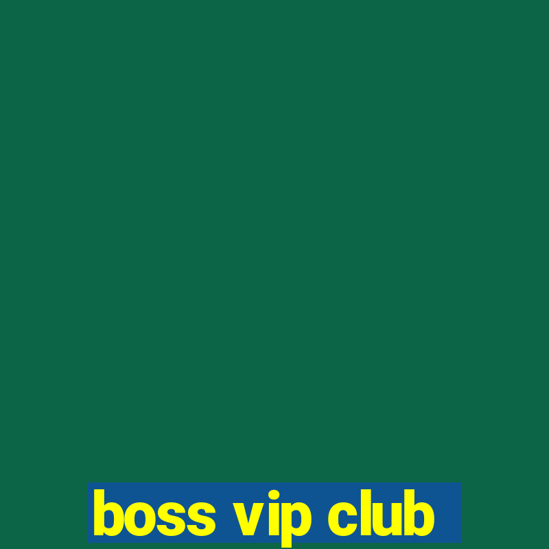 boss vip club