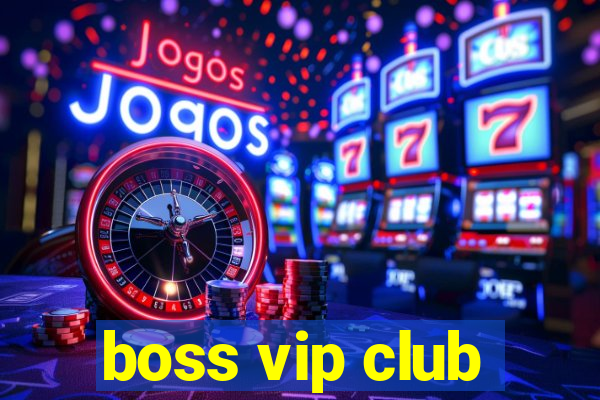 boss vip club