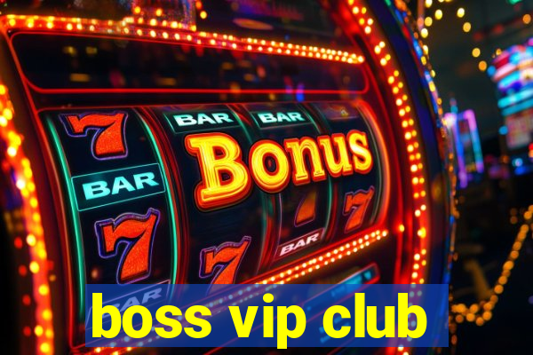 boss vip club