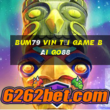 Bum79 Vin Tải Game Bài Go88