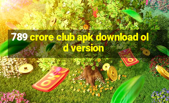 789 crore club apk download old version