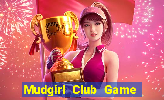 Mudgirl Club Game Bài 247 Club