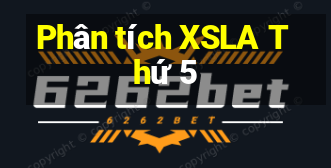 Phân tích XSLA Thứ 5