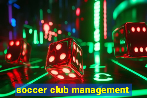 soccer club management