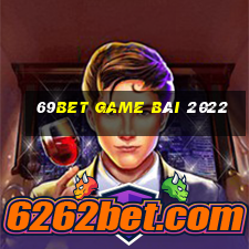 69Bet Game Bài 2022