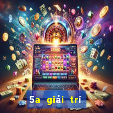 5a giải trí trở thành